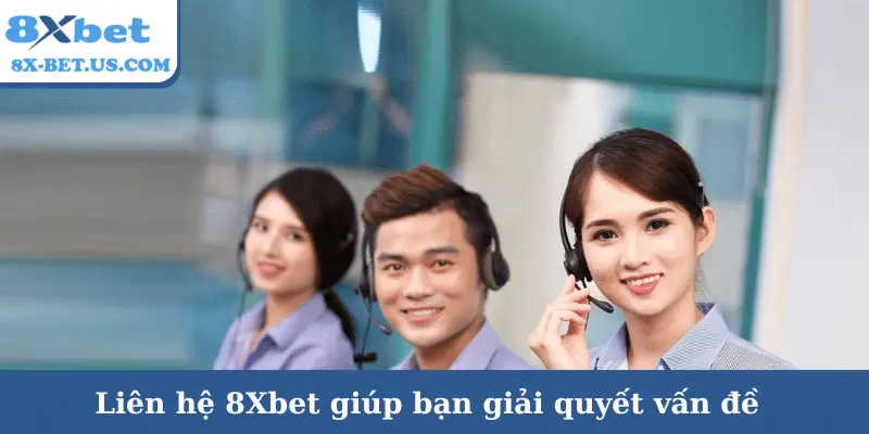 8xbet khuyến mãi – Liên hệ 8Xbet giúp bạn giải quyết vấn đề | vaosc88 khuyến mãi Liên hệ 8Xbet giúp bạn giải quyết vấn đề | 8xbet khuyến mãi | vaosc88 khuyến mãi